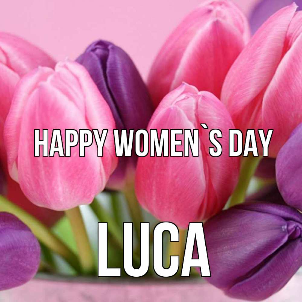 Greetings card с именем, Luca happy women`s day маме 1 Greetings with text for free download 